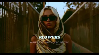 Miley Cyrus - Flowers (Mirel Cipu Melodic Remix)