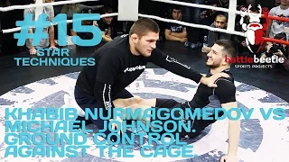 KHABIB NURMAGOMEDOV VS MICHAEL JOHNSON. GROUND CONTROL AGAINST THE CAGE - STAR TECHNIQUES # 15