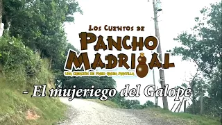 Cuentos de Pancho Madrigal - El mujeriego del Galope -  Efigenio Reyes