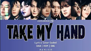 ZEROBASEONE (제로베이스원) 'TAKE MY HAND' Lyrics Color Coded (Han/Rom/Eng)