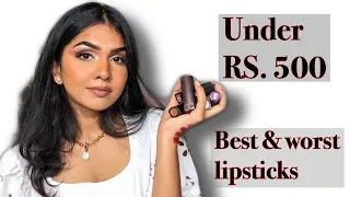 Best & worst lipsticks under Rs. 500 || Lipsticks reccomendations