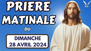 🙏 PRIERE PUISSANTE MATINALE du Dimanche 28 Avril 2024 avec Évangile du Jour et Psaume du Matin