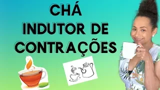 CHA MILAGROSO QUE AJUDA A DILATAR E SENTIR CONTRAÇÕES