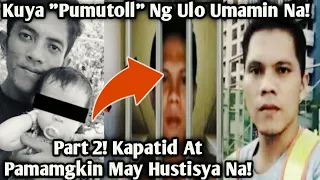 Update: Kuya Umamin Na! Part 2 KUYA TINANGGALAN NG ULO ANG KAPATID AT PAMANGKIN |  LATEST UPDATE!