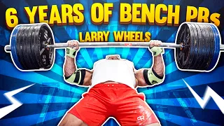 LARRY WHEELS - 6 YEARS OF BENCH PRs: 2014-2020