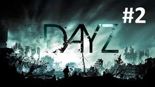 DayZ Standalone #2 - День второй, заражение крови,потеря сознания.