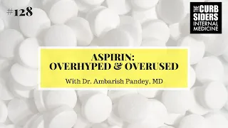 #128 Aspirin Overhyped and Overused