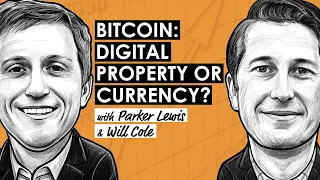 Is Bitcoin Property, Currency, or Both? w/ Parker Lewis & Will Cole (BTC174)