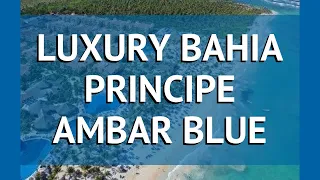 LUXURY BAHIA PRINCIPE AMBAR BLUE 5* Пунта Кана – ЛАКШАРИ БАХИЯ ПРИНЦИП АМБАР БЛЮ 5* Пунта Кана обзор
