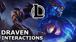 Draven Interactions with Other Champions | WOULD HE BECOME A DRAGON? | League of Legends Quotes