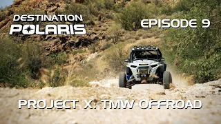 Destination Polaris: "Project X: TMW OFFROAD" Ep. 9