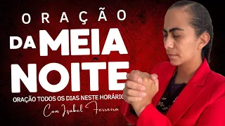 05/06/2024 ORAÇÃO DA MEIA  NOITE - IZABEL FERREIRA