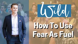 How to Use Fear as Fuel