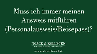 Muss ich immer meinen Ausweis mitführen (Personalausweis/Reisepass)?