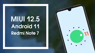 MIUI 12.5 + Android 11 на Redmi Note 7 | Обзор и Установка