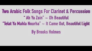 "Ah Ya Zain" & "Telat Ya Mahla Nourha" - Two Arabic Folk Songs for Clarinet & Percussion