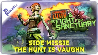 Borderlands 2 - DLC-Commander Lilith and the Fight For Sanctuary - Side Mission - The Hunt Is Vaughn