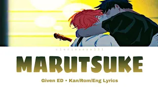 Given (ギヴン) - Marutsuke (まるつけ) Ending Song Kan/Rom/Eng Lyrics