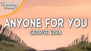 George Ezra - Anyone For You (Lyrics)  | 1 Hour Sad Love Songs 2023