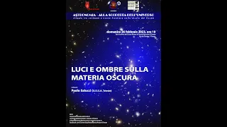 Luci e ombre sulla materia oscura; relatore: Paolo Salucci