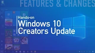 Windows 10 Creators Update: Hands-on with new features and changes