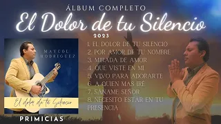 El Dolor de tu Silencio (Álbum Completo 2023) | ¡SE ROMPE EL SILENCIO! | Maycol Rodriguez
