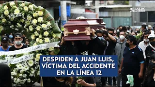 #Reportajes | TRAGEDIA EN EL METRO | Despiden a Juan Luis, víctima del accidente en la Línea 12.