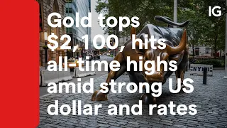 Gold tops $2,100, hits all-time highs amid strong US dollar and rates