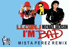 LL Cool J feat Michael Jackson - I'm BAD (Mista Perez Remix)