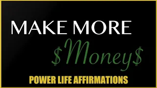 Make More Money (MALE VOICE) Power Life Affirmations