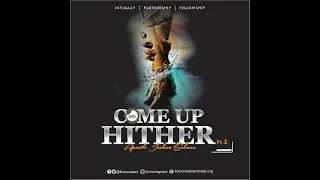 Come Up Hither [Part 1]-Koinonia with Apostle Joshua Selman Nimmak