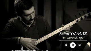 Selim YILMAZ - Bu Tepe Pullu Tepe (Enstrümantal)