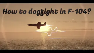 How to dogfight in F-104? | Warthunder