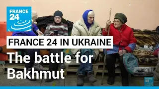 The battle for Bakhmut: Ukrainian city's last residents survive under artillery fire • FRANCE 24