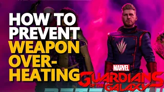 How to prevent Weapon overheating Marvel's Guardians of the Galaxy