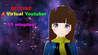 Become a Virtual Youtuber in less then 10 minutes! Complete Guide! [Vtuber Tutorial] [Easy] [Free]