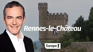 Au coeur de l'histoire: Rennes-le-Château (Franck Ferrand)