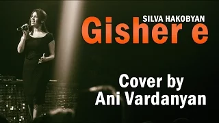Ани Варданян - Gisher e (Silva Hakobyan cover)