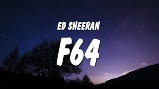 Ed Sheeran - F64 (Lyrics)