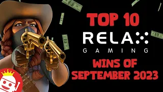 💰 TOP 10 RELAX GAMING WINS OF SEPTEMBER 2023! 💰 MUST SEE!