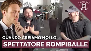 QUANDO CREIAMO NOI LO SPETTATORE ROMPIBALLE! CON TONY POLLI!