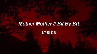 Mother Mother // Bit By Bit (LYRICS)