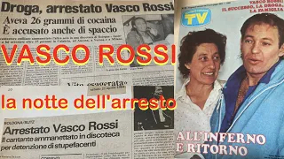 VASCO ROSSI, 40 anni fa la notte del suo arresto. Io c'ero, ecco come l’ho vissuta