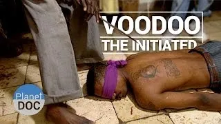 Voodoo Mysteries, The Initiated | Culture - Planet Doc Full Documentaries