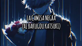 La Camisa Negra🖤🌟 (Ai Bakugou Katsuki💣💥) revelación de voz...(no me gusta mi voz 🥹🥹🥹🌟)