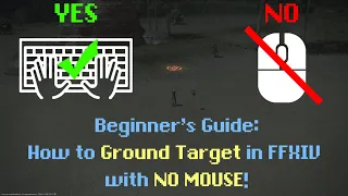 Beginner's Guide: How to Ground Target in FFXIV with NO MOUSE! A Keyboard Only Playstyle Guide