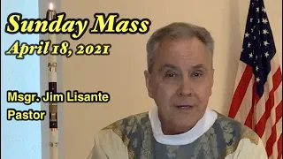 Sunday Mass - April 18, 2021 - Msgr. Jim Lisante, Pastor, Our Lady of Lourdes Church.