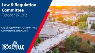 Law and Regulation Committee of October 27, 2021 - City of Roseville, CA