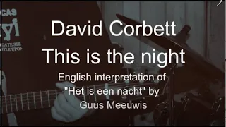 David Corbett - This is the night-  (English interpretation of Het is een nacht by Guus Meeuwis
