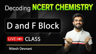 Decoding NCERT Chemistry | D and F block | NEET | Nitesh Devnani